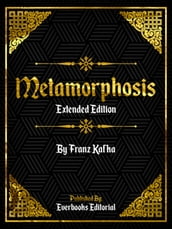 Metamorphosis (Extended Edition) By Franz Kafka