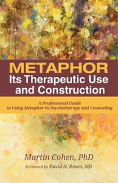 Metaphor: Its Therapeutic Use and Construction