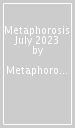 Metaphorosis July 2023