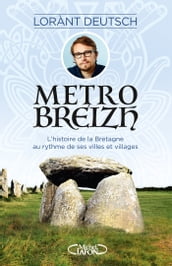 Métrobreizh - L histoire de la Bretagne au rythme de ses villes et villages
