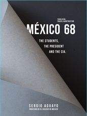 México 68. The students, the president and the CIA.