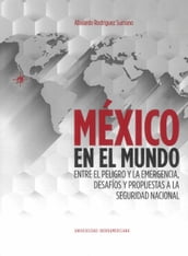 México en el mundo: entre el peligro y la emergencia, desafíos y propuestas a la seguridad nacional
