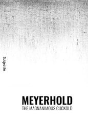 Meyerhold, The Magnanimous Cuckold