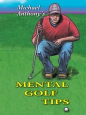 Michael Anthony s Mental Golf Tips