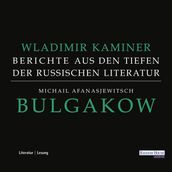 Michail Afanasjewitsch Bulgakow - Berichte aus den Tiefen der russischen Literatur -