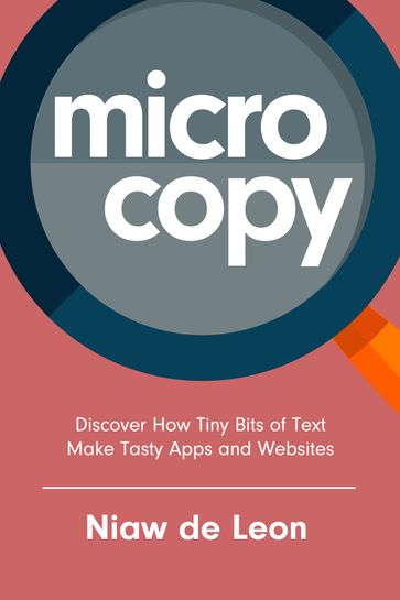 Microcopy: Discover How Tiny Bits of Text Make Tasty Apps and Websites - Niaw de Leon