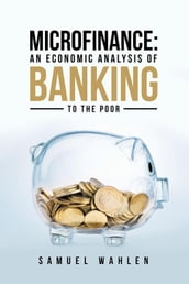 Microfinance: an Economic Analysis of Banking to the Poor