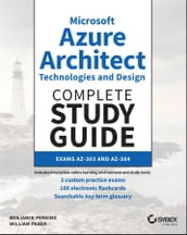 Microsoft Azure Architect Technologies and Design Complete Study Guide