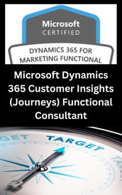 Microsoft Certified: Dynamics 365 Customer Insights (Journeys) Functional Consultant (MB-220)