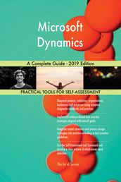 Microsoft Dynamics A Complete Guide - 2019 Edition