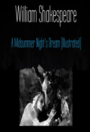 A Midsummer Night's Dream (Illustrated) - William Shakespeare