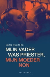 Mijn vader was priester, mijn moeder non (e-book)