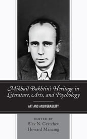 Mikhail Bakhtin s Heritage in Literature, Arts, and Psychology