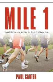 Mile 1: Beyond the First Step and into the Heart of Following Jesus
