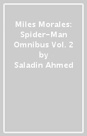 Miles Morales: Spider-Man Omnibus Vol. 2