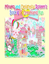 Minako and Delightful Rolleen s Book 6 of Dreamland Fun