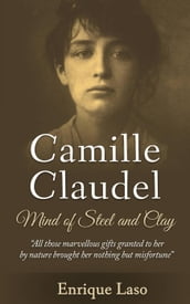 Mind of Steel and Clay: Camille Claudel