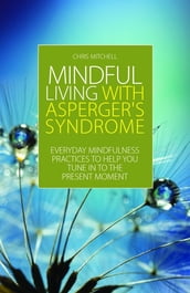 Mindful Living with Asperger s Syndrome
