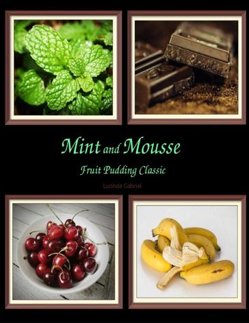 Mint and Mousse Fruit Pudding Classic - Lucinda Gabriel