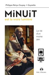 Minuit est la vraie lumière - La vie d un moine zen