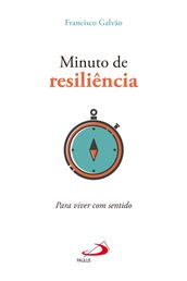 Minuto de resiliência: Para viver com sentido