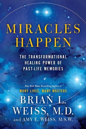 Miracles Happen - Brian L. Weiss - Amy E. Weiss