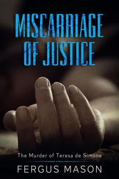Miscarriage of Justice: The Murder of Teresa de Simone