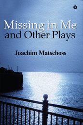 Missing in Me and Other Plays