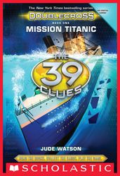 Mission Titanic (The 39 Clues: Doublecross, Book 1)