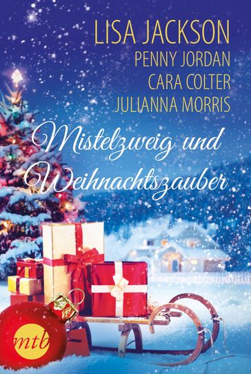 Mistelzweig und Weihnachtszauber - Cara Colter - Julianna Morris - Lisa Jackson - Penny Jordan