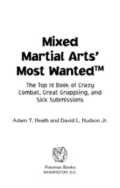 Mixed Martial Arts  Most Wanted: The Top 10 Book of Crazy Combat, Great Grappling, and Sick Submissions