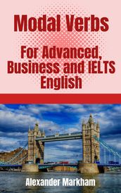 Modal Verbs For Advanced, Business and IELTS English