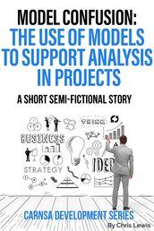 Model Confusion: The Use of Models to Support Analysis in Projects