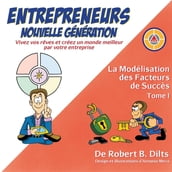 La Modélisation des Facteurs de Succès Tome I: Entrepreneurs Nouvelle Génération