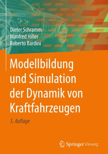 Modellbildung und Simulation der Dynamik von Kraftfahrzeugen - Dieter Schramm - Manfred Hiller - Roberto Bardini