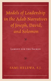 Models of Leadership in the Adab Narratives of Joseph, David, and Solomon