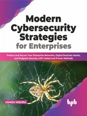 Modern Cybersecurity Strategies for Enterprises