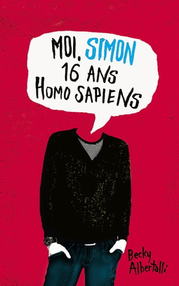 Moi, Simon, 16 ans, Homo Sapiens - Becky Albertalli