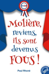 Molière, reviens, ils sont devenus fous !