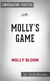Molly s Game: by Molly Bloom Conversation Starters