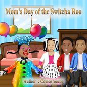 Mom s Day of the Switcha Roo