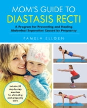 Mom s Guide to Diastasis Recti