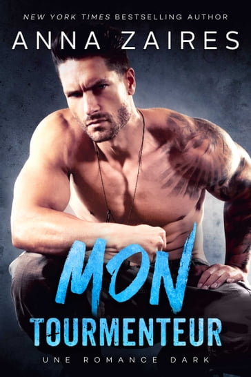 Mon Tourmenteur: Une romance Dark - Anna Zaires - Dima Zales