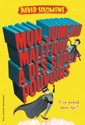 Mon jumeau maléfique a des super-pouvoirs