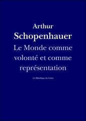 Le Monde comme volonté et comme représentation