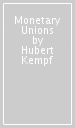 Monetary Unions