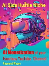 AI Monetization of your Faceless YouTubeChannel