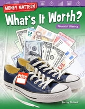 Money Matters: What s It Worth? Financial Literacy: Read-along ebook