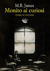 Monito ai curiosi. Storie di fantasmi