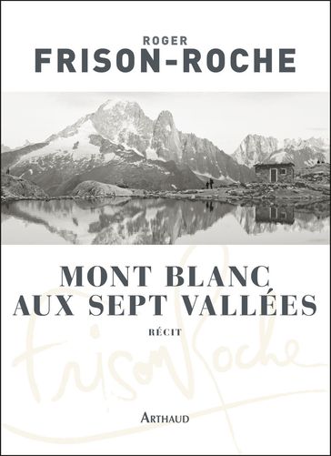 Mont Blanc aux sept vallées - Roger Frison-Roche
